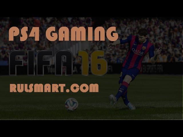 [PlayStation 4] FIFA 16 — GamePlay — PS4 Gaming [RULSMART.COM]