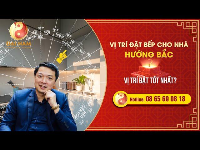 Cách đặt bếp cho nhà hướng Bắc. Phong thủy nhà bếp - Thầy NGUYỄN TRỌNG MẠNH