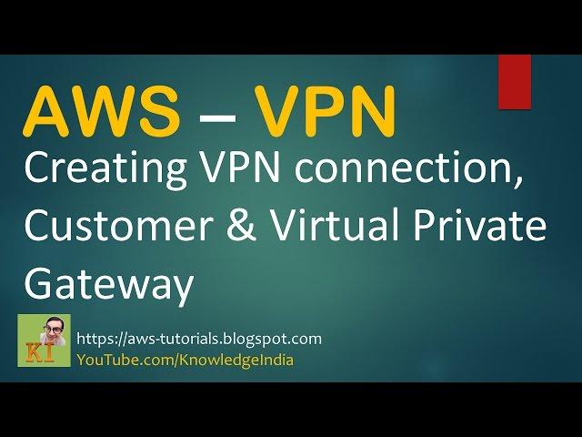 AWS - Creating VPN connection DEMO - Customer & Virtual Private Gateway