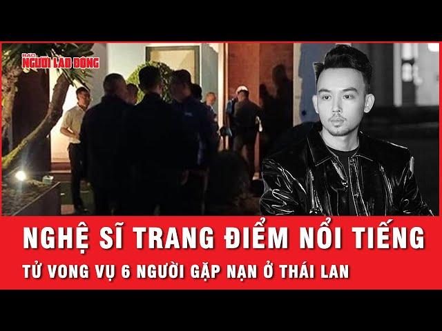 Chuyên viên trang điểm nổi tiếng thiệt mạng trong vụ 6 người tử vong trong khách sạn ở Thái Lan