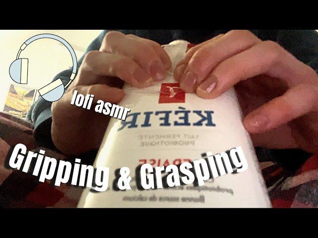 gripping, rubbing & grasping ~ lofi asmr | random, fast, tingly & variety  