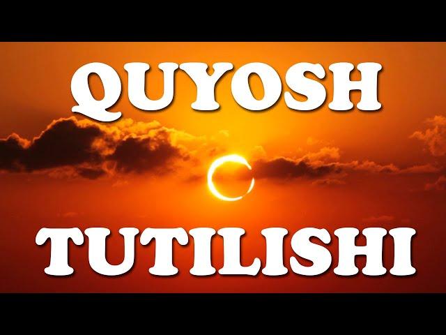 QUYOSH TUTILISHI | ҚУЁШ ТУТИЛИШИ