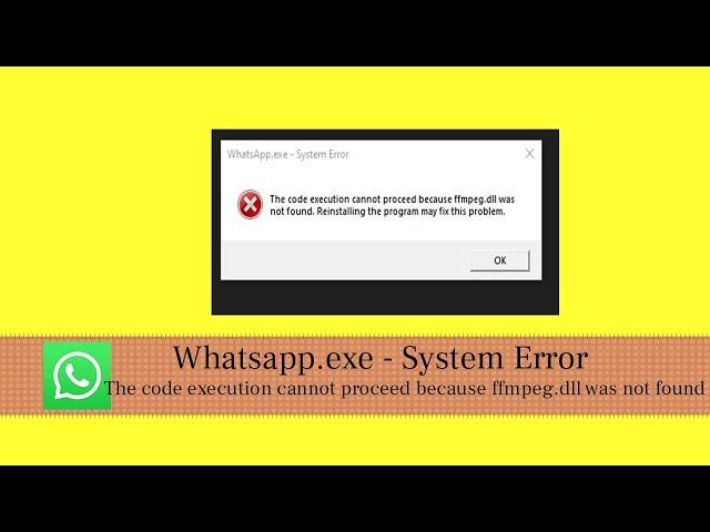 WhatsApp Not Working on Computer -because ffmpeg.dll was not found