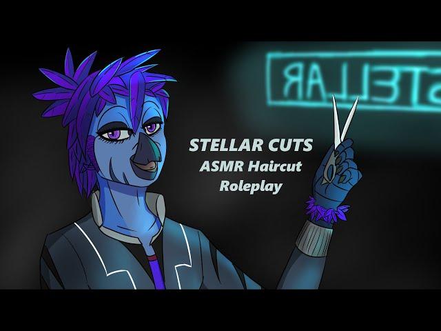 Stellar Cuts  - ASMR Haircut Roleplay