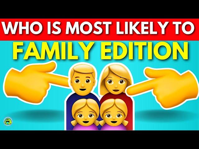 Who Is Most Likely To Family Edition ‍‍‍