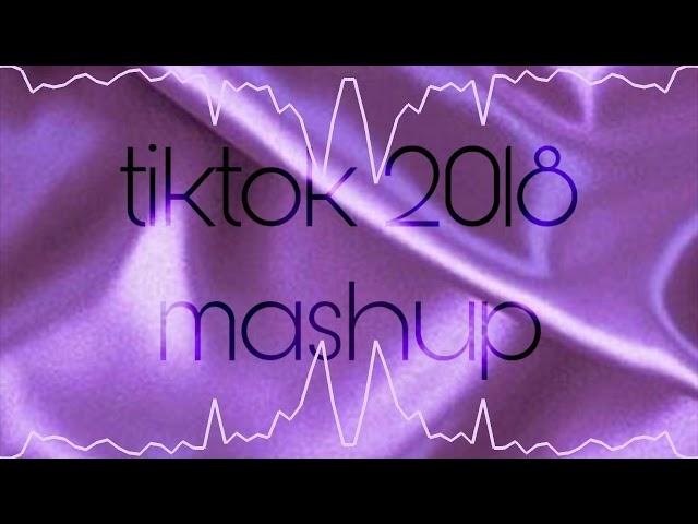 tiktok 2018 mashup!