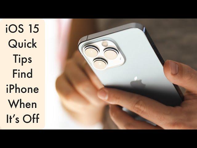 iOS 15 Quick Tips | Find iPhone When It's Off