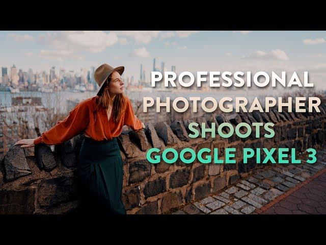 Professional Photographer Shoots with Google Pixel 3