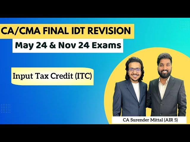 IDT Revision CA/CMA Final May 24 & Nov 24 | Input Tax Credit (ITC) | CA Surender Mittal AIR 5