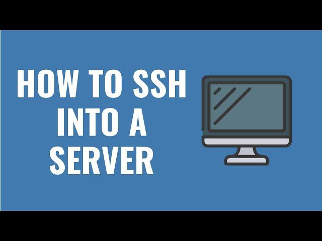 HOW TO SSH INTO A SERVER