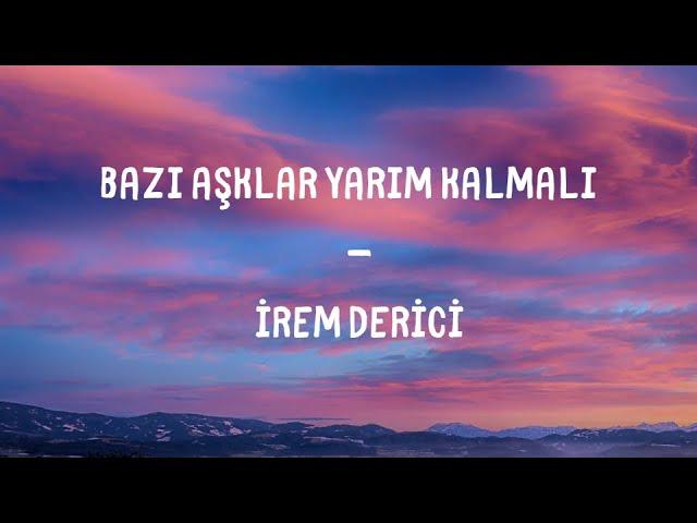 İrem Derici - Bazı Aşklar Yarım Kalmalı Lyrics