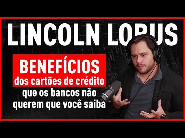 Conheça os benefícios dos cartões de crédito que os bancos não querem que você saiba | Lincoln Lobus