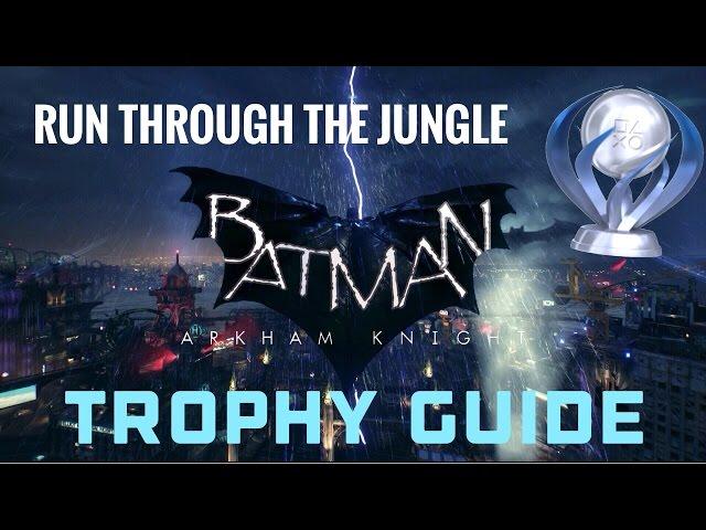 Batman Arkham Knight | Run Through the Jungle PS4 Trophy Guide | 1080p HD