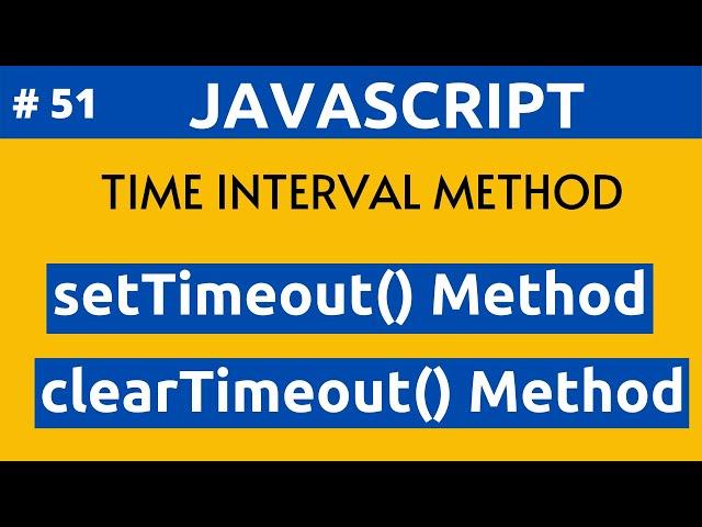 JavaScript Time Interval Method Like setTimeout() Method, clearTimeout() Method In Hindi Part 51