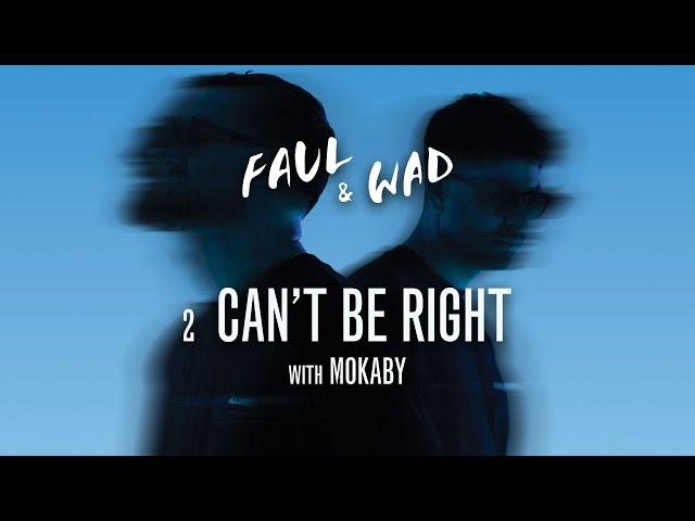 Faul & Wad, MOKABY - Can't Be Right [Ultra Records]