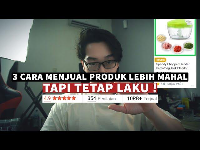 3 Cara Menjual Produk Lebih Mahal Tapi Tetap Laku ( Shopee Tokopedia Lazada TikTok Shop )