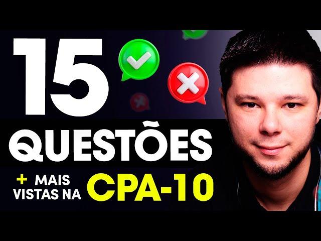 15 Questões CPA-10 que MAIS CAEM no Exame  Prepare-se e seja aprovado de primeira na CPA-10  2024