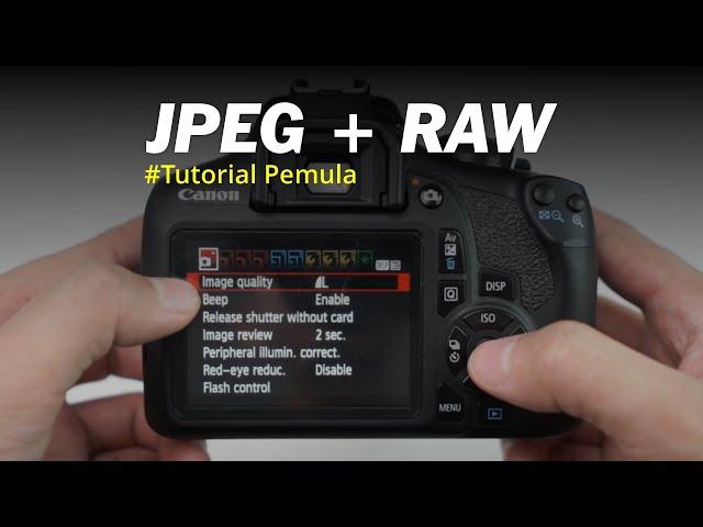 Cara Aktifkan File RAW JPEG Kamera Canon DSLR - Tutorial Pemula Kamera DSLR Canon