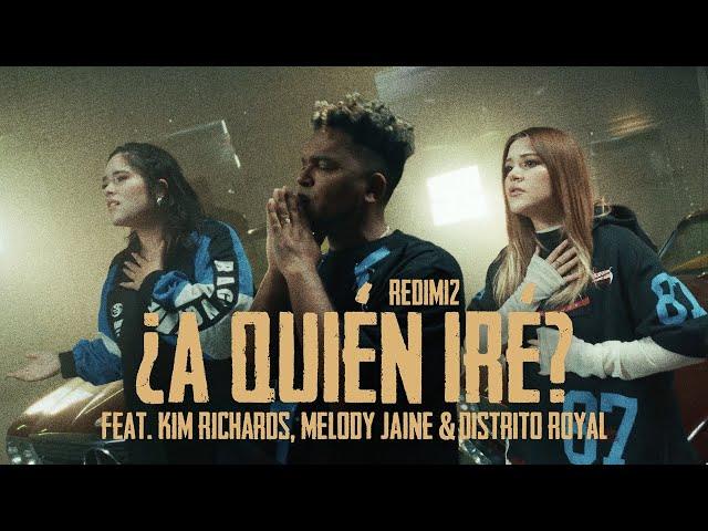 Redimi2 - ¿A Quién Iré? (Video Oficial) Ft. Kim Richards, Melody Jaine & Distrito Royal