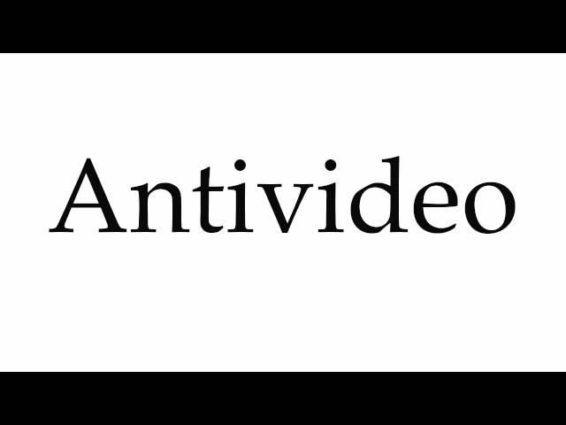 How to Pronounce Antivideo