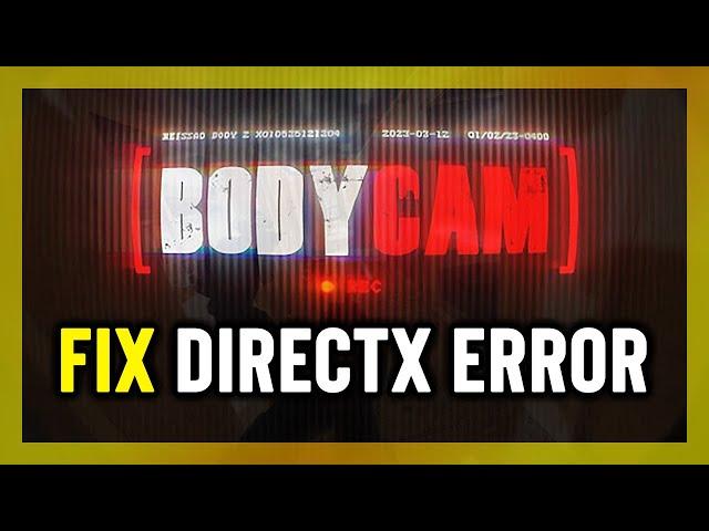 FIX Bodycam Error DirectX 12 Is Not Supported On Your System On PC