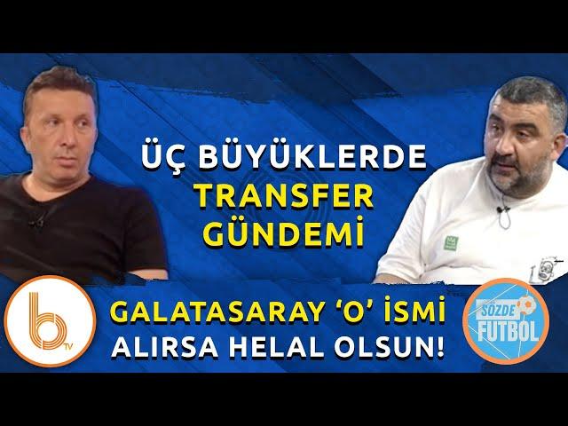 Üç Büyüklerde Transfer Gündemi! | Fenerbahçe'nin En Büyük Avantajı...