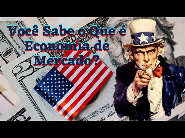 VOCÊ SABE O QUE É ECONOMIA DE MERCADO ?