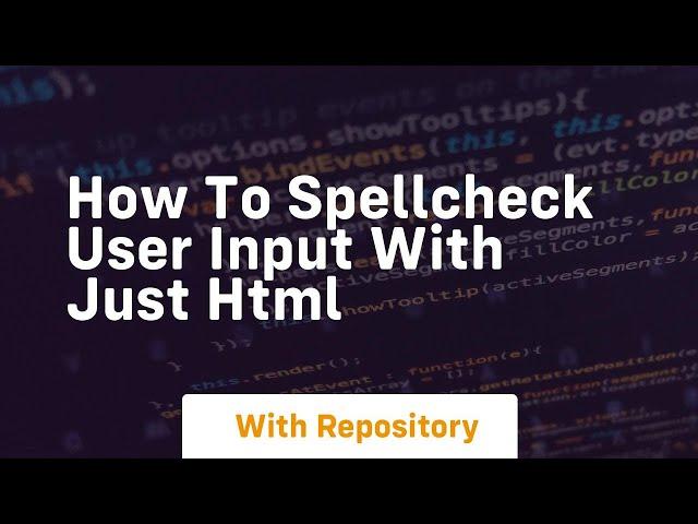 How to spellcheck user input with just html