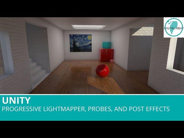 Unity: Progressive Lightmapper, Probes and Post Effects