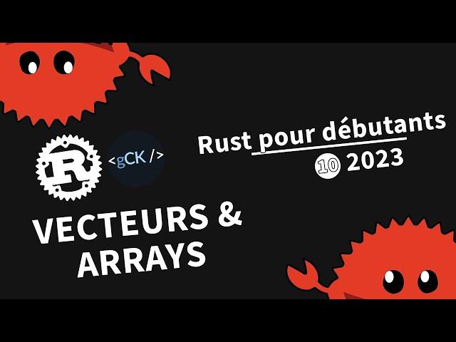 [10] Les vecteurs & les arrays | Tutoriel Rust pour débutants en 2023