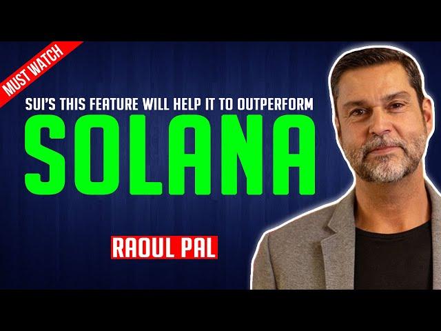 Raoul Pal: SUI’s hidden feature will help it outperform solana in 2025