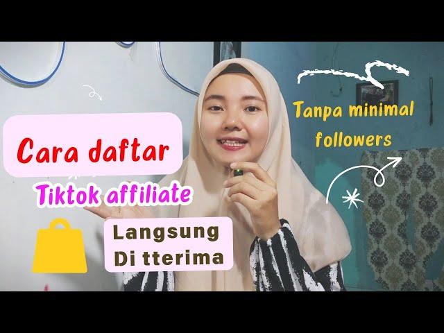 Daftar tiktok affiliate terbaru 2024 tanpa minimal followers