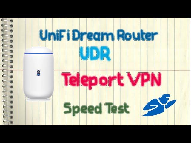 UniFi Dream Router UDR - Teleport VPN Speed Test