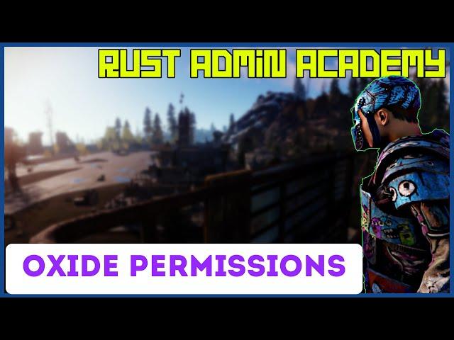 Rust OXIDE PERMISSIONS EXPLAINED and Tools to Manage Tutorial | Rust Admin Academy 2020