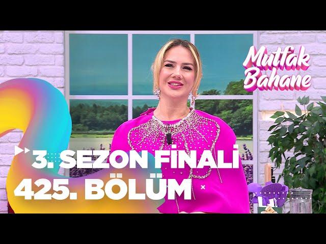 Mutfak Bahane 3. Sezon 425. Bölüm (SEZON FİNALİ)