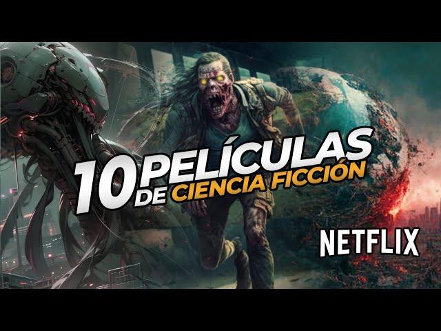 10 PELÍCULAS de CIENCIA FICCIÓN en NETFLIX que debes ver!!