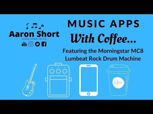 Music Apps With Coffee - Episode 2 - Lumbeat Rock Drum Machine (Rock DM)