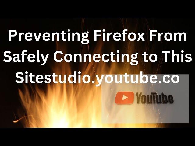 How To Fix ERROR Software is Preventing Firefox From Safely Connecting to This Sitestudio.youtube.co