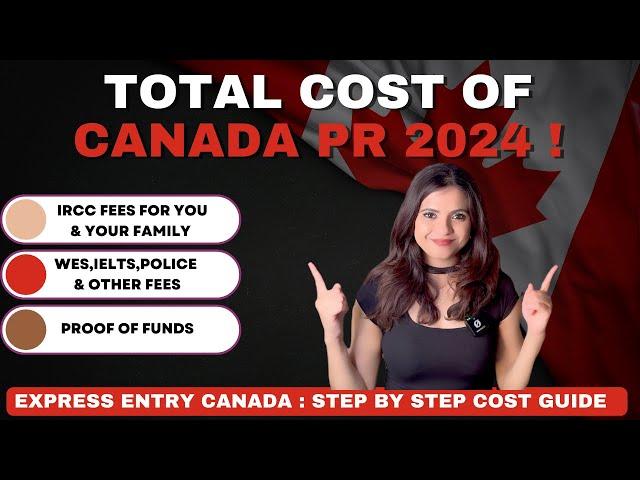 Total Cost Canada PR 2024: Complete Cost Breakdown | Express Entry Actual Fees Explained!