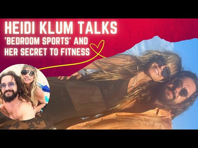 Heidi Klum Shares Why 'Bedroom Sports' with Tom Kaulitz Keeps Her Fit!