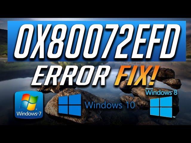 Fix Windows Store Error 0x80072efd in Windows 10/8/7 - [2024 Tutorial]