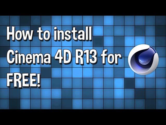 How to install Cinema 4D R13 for FREE!