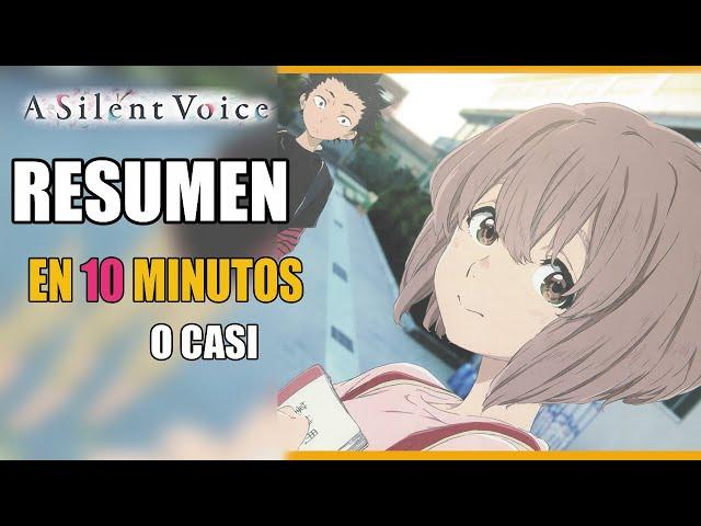 KOE NO KATACHI ( A SILENT VOICE ) RESUMEN EN 10 MINUTOS CASI