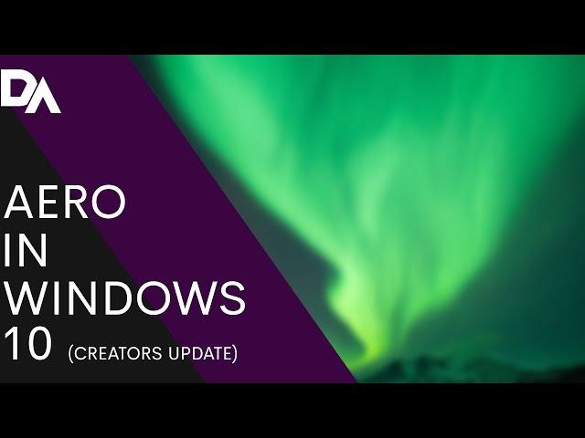 ENABLE AERO IN WINDOWS 10 (Creators Update)