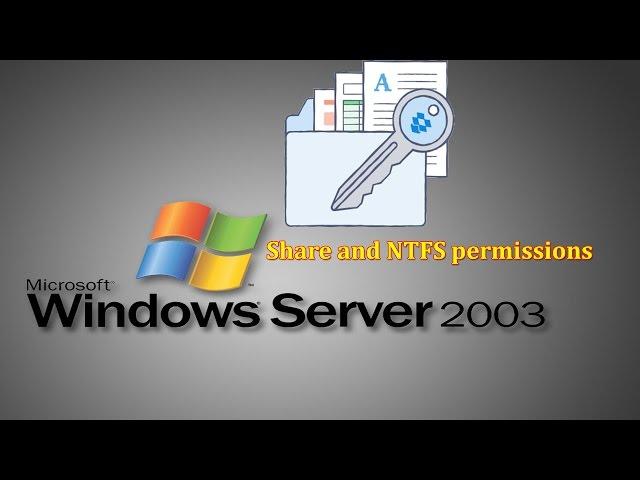 Server 2003 - How to configure Share and NTFS permissions in Windows Server 2003 - Complete tutorial