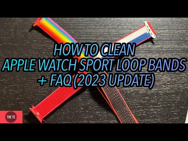 (Updated) How to Clean Apple Watch Sport Loop Bands + Answering your Questions!