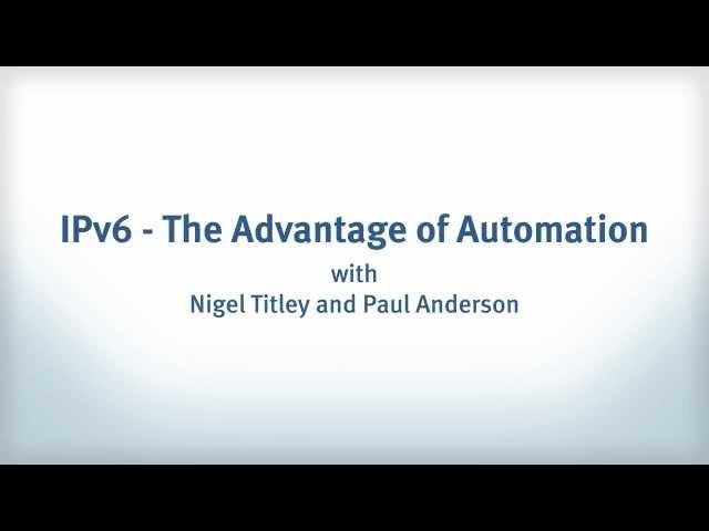 IPv 6 - The Advantage of Automation