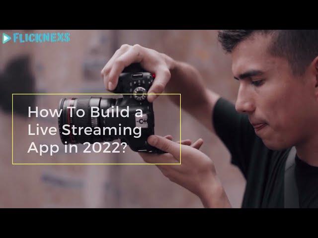 How To Build a Live Streaming App | Video Streaming Platform | Flicknexs