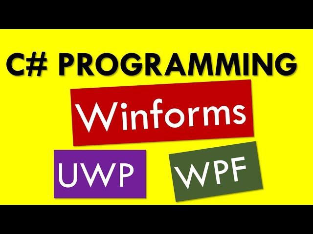 C# Compare Windows Forms vs WPF vs UWP