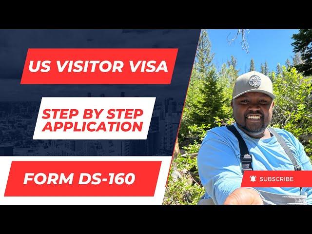 Applying For A US Visitor Visa - Step By Step DS-160 Application